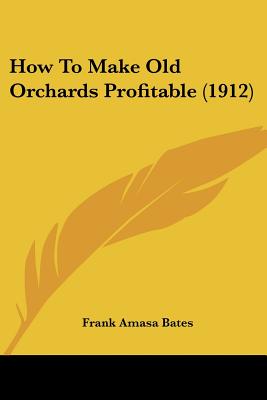 How To Make Old Orchards Profitable (1912)