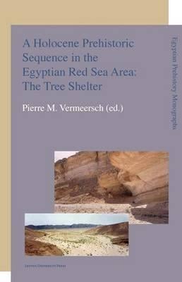A Holocene Prehistoric Sequence in the Egyptian Red Sea Area: The Tree Shelter