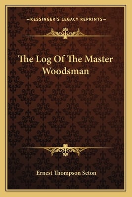 The Log Of The Master Woodsman