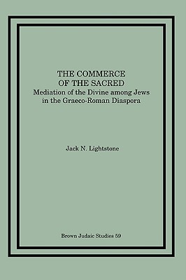 The Commerce of the Sacred: Mediation of the Divine among Jews in the Graeco-Roman Diaspora