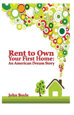 Rent To Own Your First Home: An American Dream Story