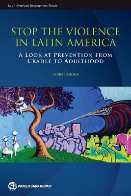 Stop the Violence in Latin America: A Look at Prevention from Cradle to Adulthood