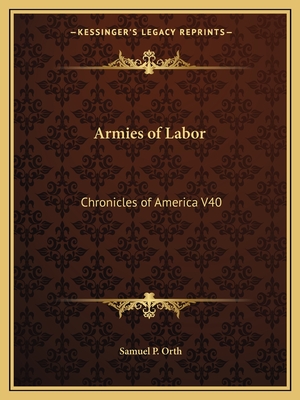 Armies of Labor: Chronicles of America V40
