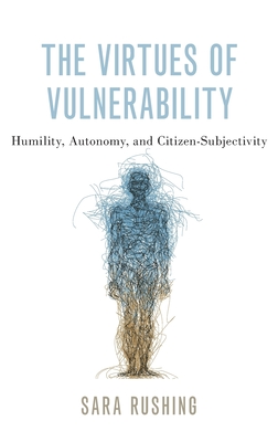 The Virtues of Vulnerability: Humility, Autonomy, and Citizen-Subjectivity
