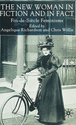 The New Woman in Fiction and Fact: Fin-De-Siècle Feminisms