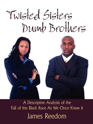 Twisted Sisters Dumb Brothers: A Descriptive Analysis of the Fall of the Black Race as We Once Knew It