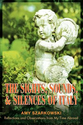 The Sights, Sounds, and Silences of Italy: Reflections and Observations from My Time Abroad