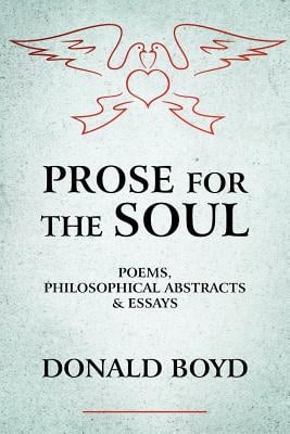 Prose for the Soul: Poems, Philosophical Abstracts and Essays