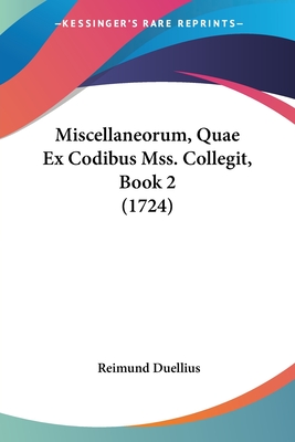 Miscellaneorum, Quae Ex Codibus Mss. Collegit, Book 2 (1724)