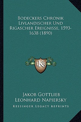 Bodeckers Chronik Livlandischer Und Rigascher Ereignisse, 1593-1638 (1890)