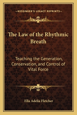 The Law of the Rhythmic Breath: Teaching the Generation, Conservation, and Control of Vital Force