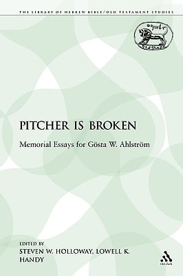 The Pitcher Is Broken: Memorial Essays for Gösta W. Ahlström