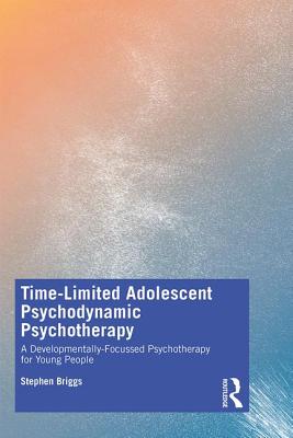Time-Limited Adolescent Psychodynamic Psychotherapy: A Developmentally Focussed Psychotherapy for Young People