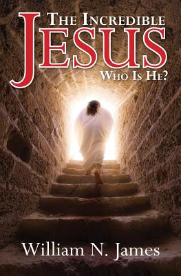 The Incredible Jesus: Who Is He?