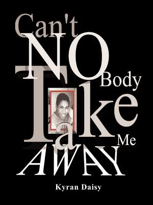 Can't Nobody Take Me Away!