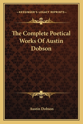 The Complete Poetical Works Of Austin Dobson