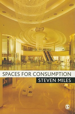 Spaces for Consumption: Pleasure and Placelessness in the Post-Industrial City