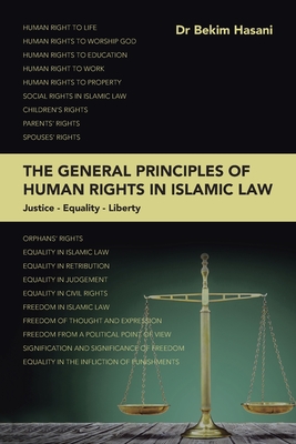 The General Principles of Human Rights in Islamic Law: Ustice - Equality - Liberty