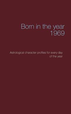 Born in the year 1969: Astrological character profiles for every day of the year