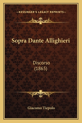 Sopra Dante Allighieri: Discorso (1865)