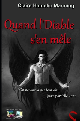 Quand l'Diable s'en mêle: On ne vous a pas tout dit... juste partiellement