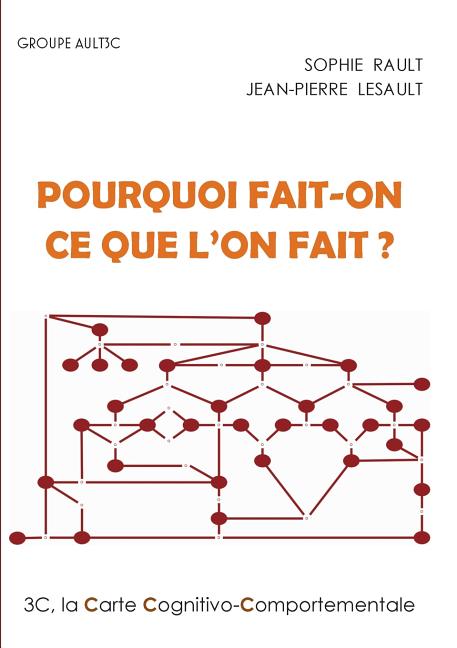 Pourquoi fait-on ce que l'on fait ?: La Carte Cognitivo-Comportementale, 3C