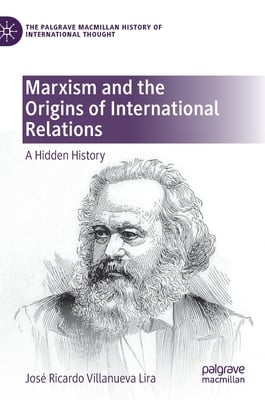 Marxism and the Origins of International Relations: A Hidden History