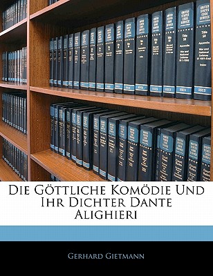 Die Gottliche Komodie Und Ihr Dichter Dante Alighieri
