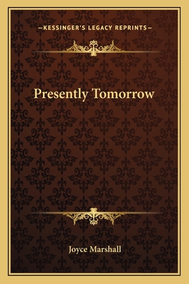 Presently Tomorrow