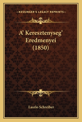 A' Keresztenyseg' Eredmenyei (1850)