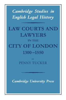 Law Courts and Lawyers in the City of London 1300-1550