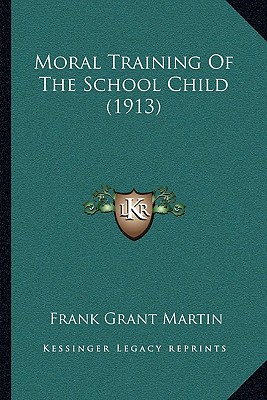 Moral Training Of The School Child (1913)