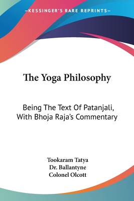 The Yoga Philosophy: Being The Text Of Patanjali, With Bhoja Raja's Commentary