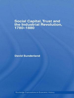 Social Capital, Trust and the Industrial Revolution: 1780-1880