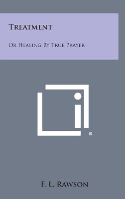 Treatment: Or Healing by True Prayer