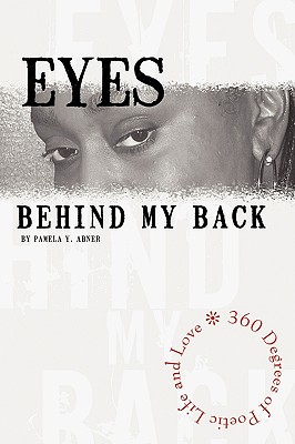 Eyes Behind My Back: 360 Degrees of Poetic Life and Love
