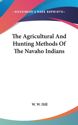 The Agricultural And Hunting Methods Of The Navaho Indians