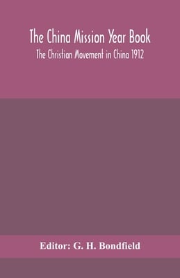 The China Mission Year Book; The Christian Movement In China 1912
