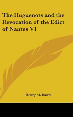 The Huguenots and the Revocation of the Edict of Nantes V1
