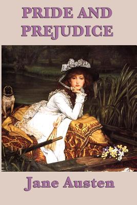 Pride and Prejudice: A Classic Novel of Manners, Marriage, and Regency Romance