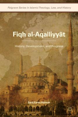 Fiqh Al-Aqalliyy?t: History, Development, and Progress