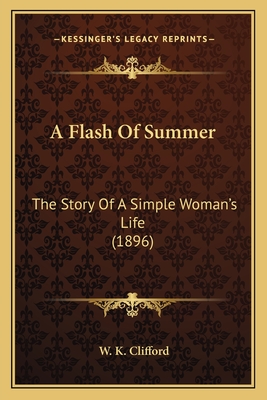 A Flash Of Summer: The Story Of A Simple Woman's Life (1896)