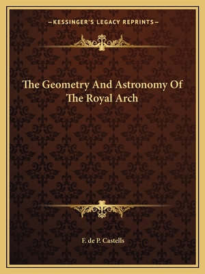 The Geometry And Astronomy Of The Royal Arch