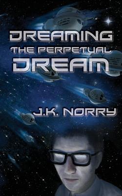 Dreaming the Perpetual Dream
