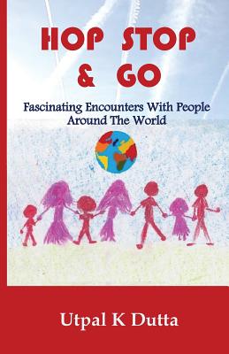 Hop Stop & Go: Fascinating Encounters With People Around The World