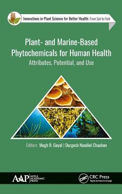 Plant- and Marine- Based Phytochemicals for Human Health: Attributes, Potential, and Use
