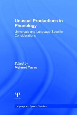 Unusual Productions in Phonology: Universals and Language-Specific Considerations