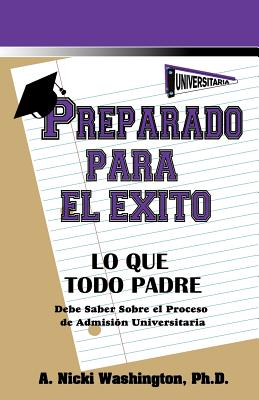 Preparado Para El Éxito: Lo Que Todo Padre Debe Saber Sobre el Proceso de Admisión Universitaria