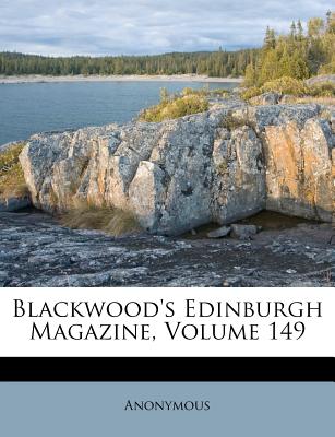 Blackwood's Edinburgh Magazine, Volume 149