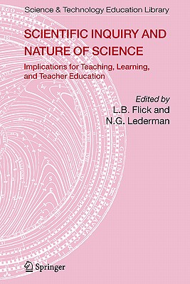 Scientific Inquiry and Nature of Science: Implications for Teaching, Learning, and Teacher Education
